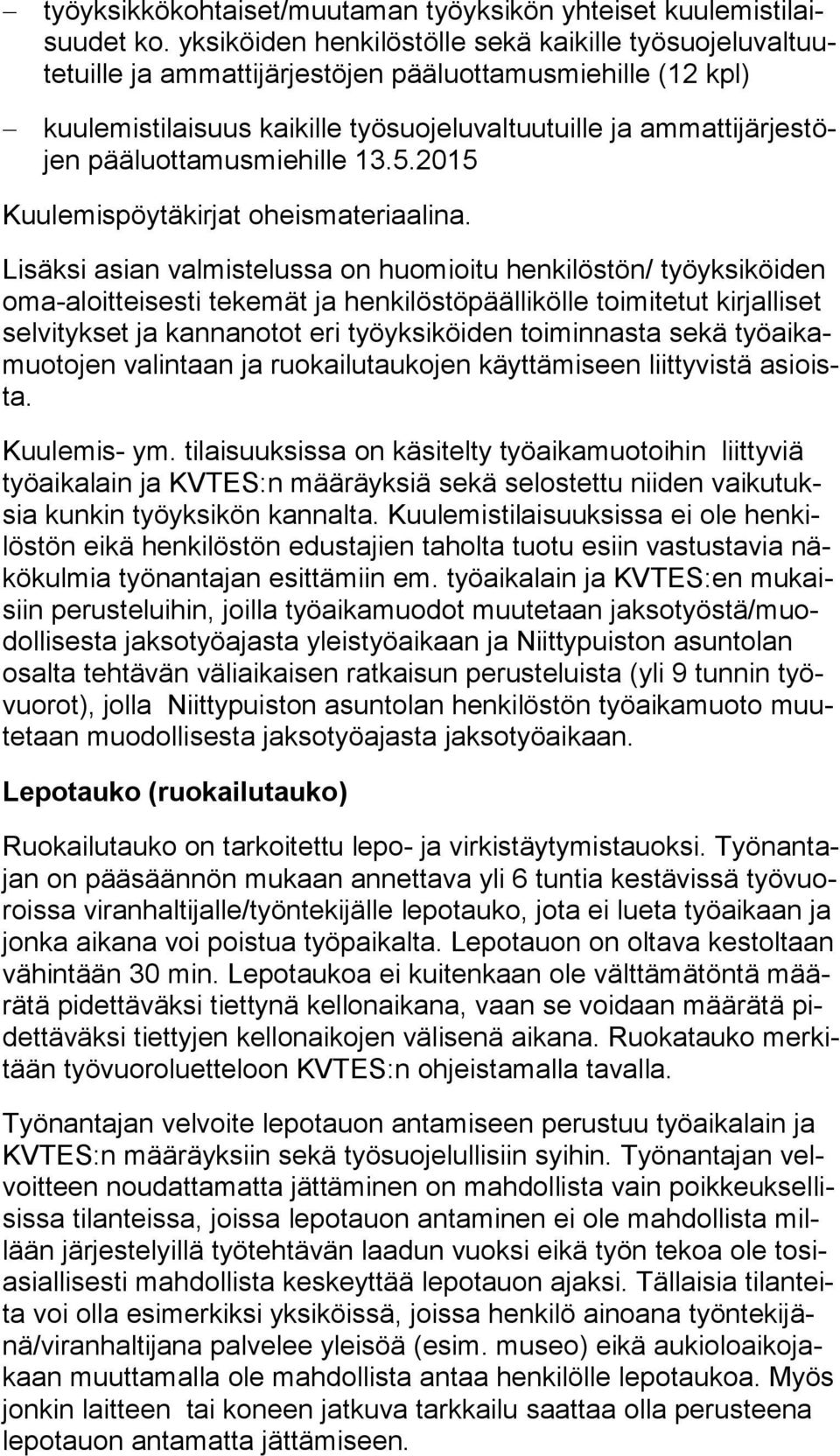 pää luot ta mus mie hil le 13.5.2015 Kuulemispöytäkirjat oheismateriaalina.