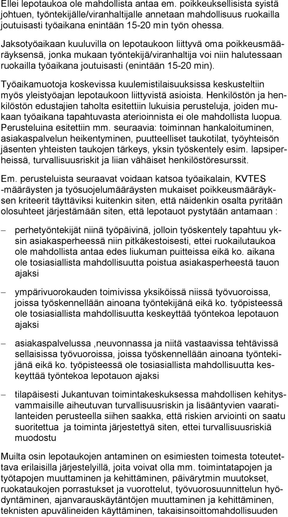 Työaikamuotoja koskevissa kuulemistilaisuuksissa keskusteltiin myös yleistyöajan lepotaukoon liittyvistä asioista.