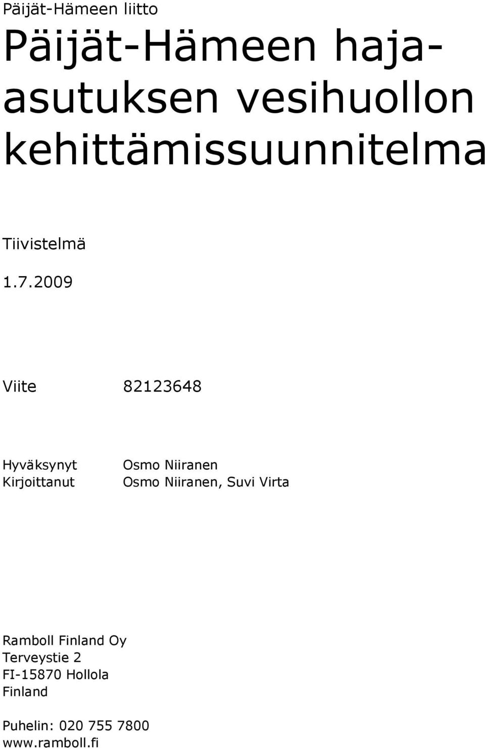 2009 Viite 82123648 Hyväksynyt Kirjoittanut Osmo Niiranen Osmo
