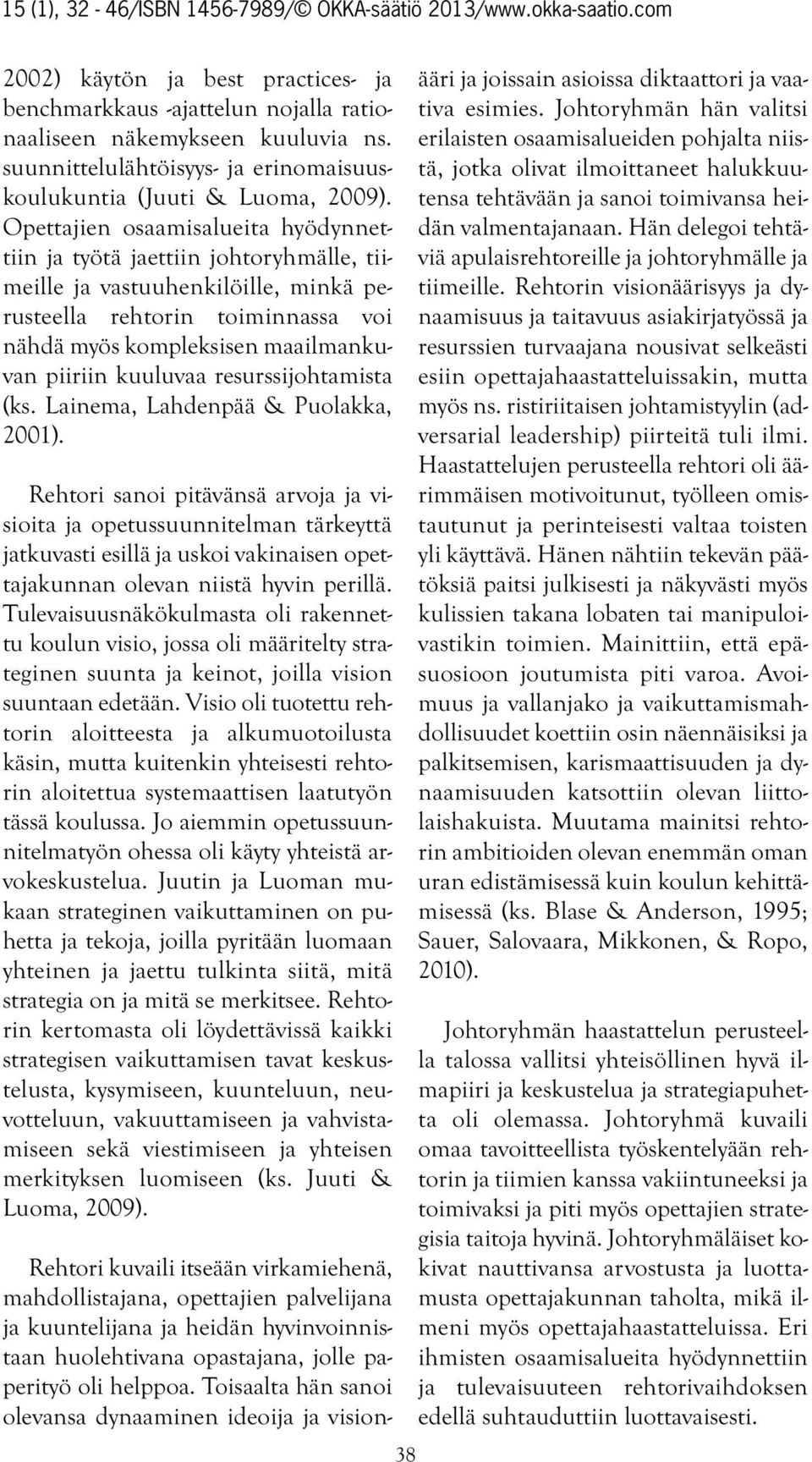 kuuluvaa resurssijohtamista (ks. Lainema, Lahdenpää & Puolakka, 2001).