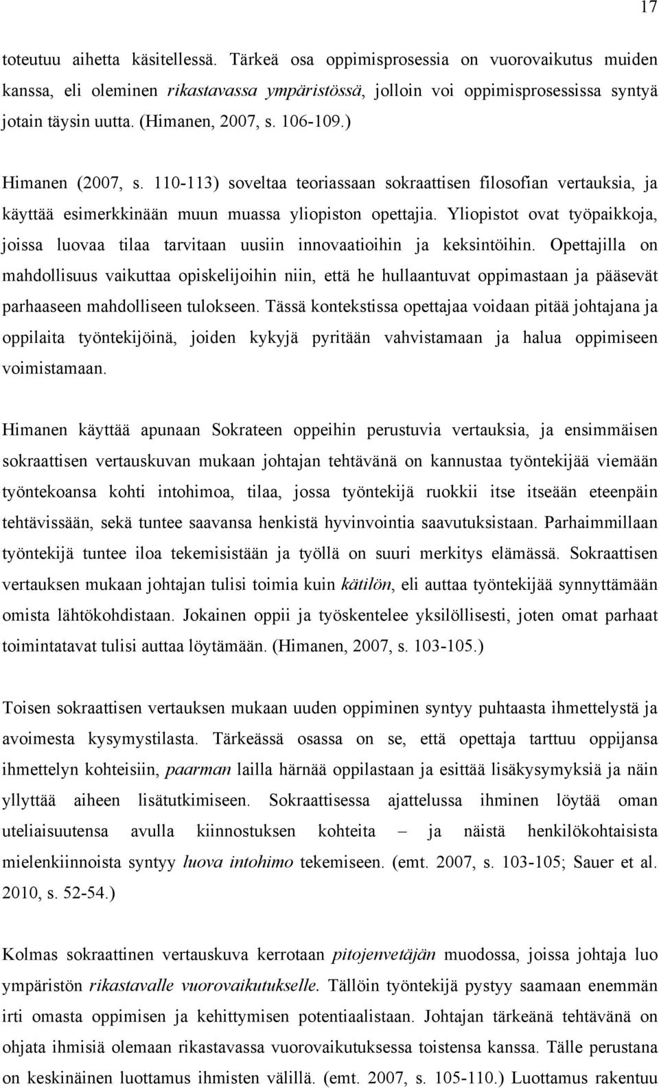 Yliopistot ovat työpaikkoja, joissa luovaa tilaa tarvitaan uusiin innovaatioihin ja keksintöihin.