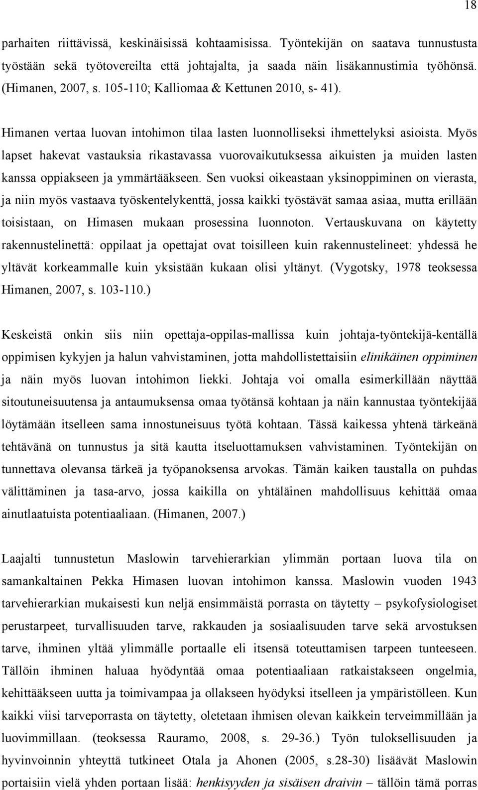 Myös lapset hakevat vastauksia rikastavassa vuorovaikutuksessa aikuisten ja muiden lasten kanssa oppiakseen ja ymmärtääkseen.