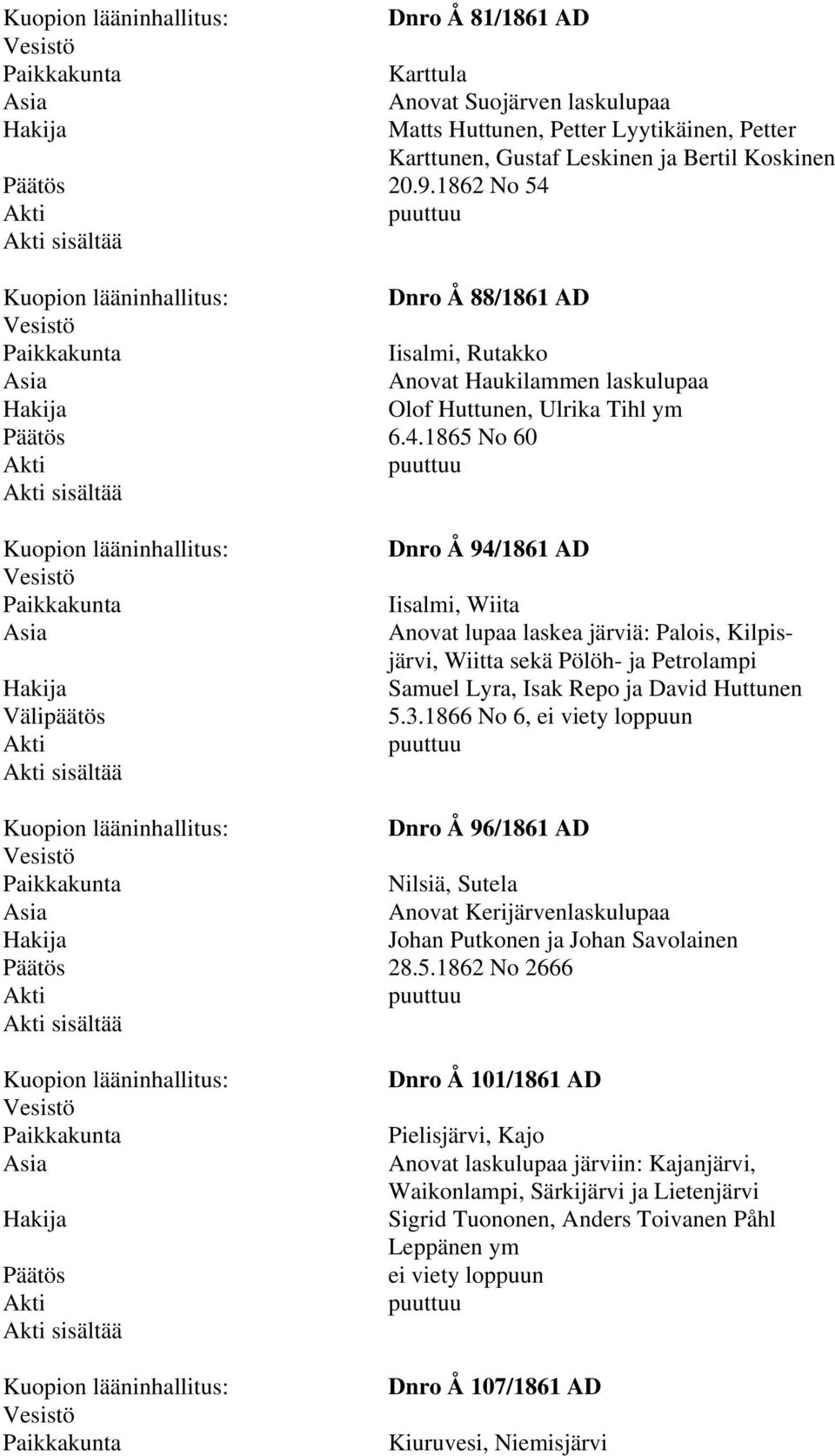 3.1866 No 6, ei viety loppuun Dnro Å 96/1861 AD Nilsiä, Sutela Anovat Kerijärvenlaskulupaa Johan Putkonen ja Johan Savolainen 28.5.