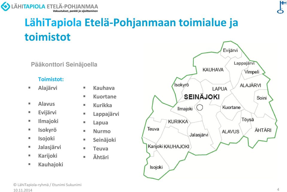 Isokyrö Isojoki Jalasjärvi Karijoki Kauhajoki Kauhava Kuortane Kurikka