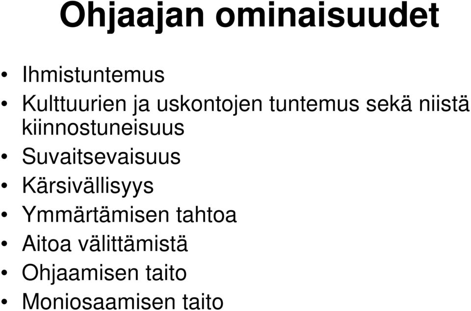 Suvaitsevaisuus Kärsivällisyys Ymmärtämisen tahtoa