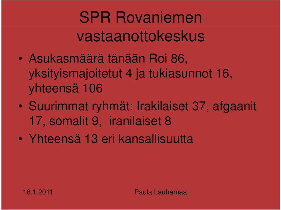 Suurimmat ryhmät: Irakilaiset 37, afgaanit 17, somalit 9,