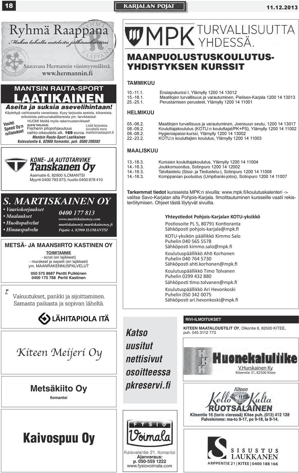 2010 Page 1 SUKSI TARJOUS: Lisää tarjouksia Fischerin pitopohjauutuus sivustolla www. vaihto-oikeudella alk. 169 euroa. mantsinrautasport.