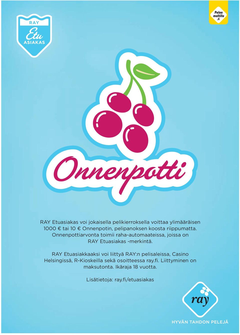 Onnenpottiarvonta toimii raha-automaateissa, joissa on RAY Etuasiakas -merkintä.