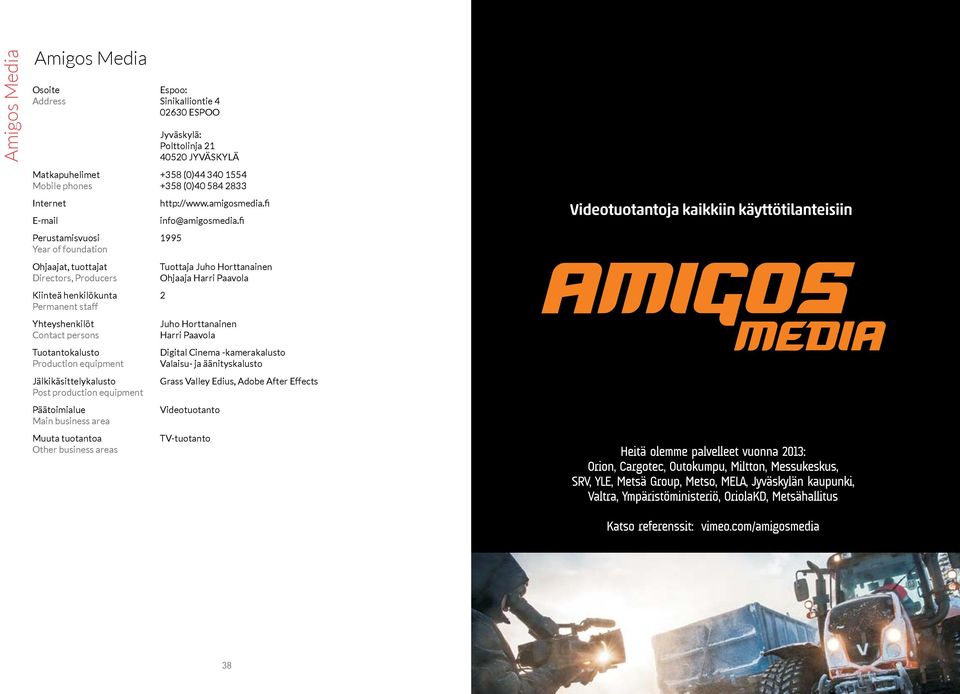 1554 +358 (0)40 584 2833 http://www.amigosmedia.fi info@amigosmedia.