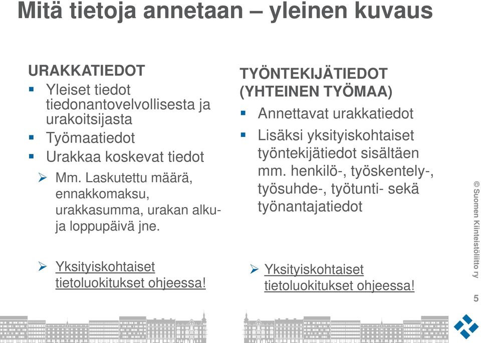 Yksityiskohtaiset tietoluokitukset ohjeessa!