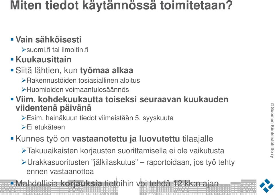 kohdekuukautta toiseksi seuraavan kuukauden viidentenä päivänä Esim. heinäkuun tiedot viimeistään 5.
