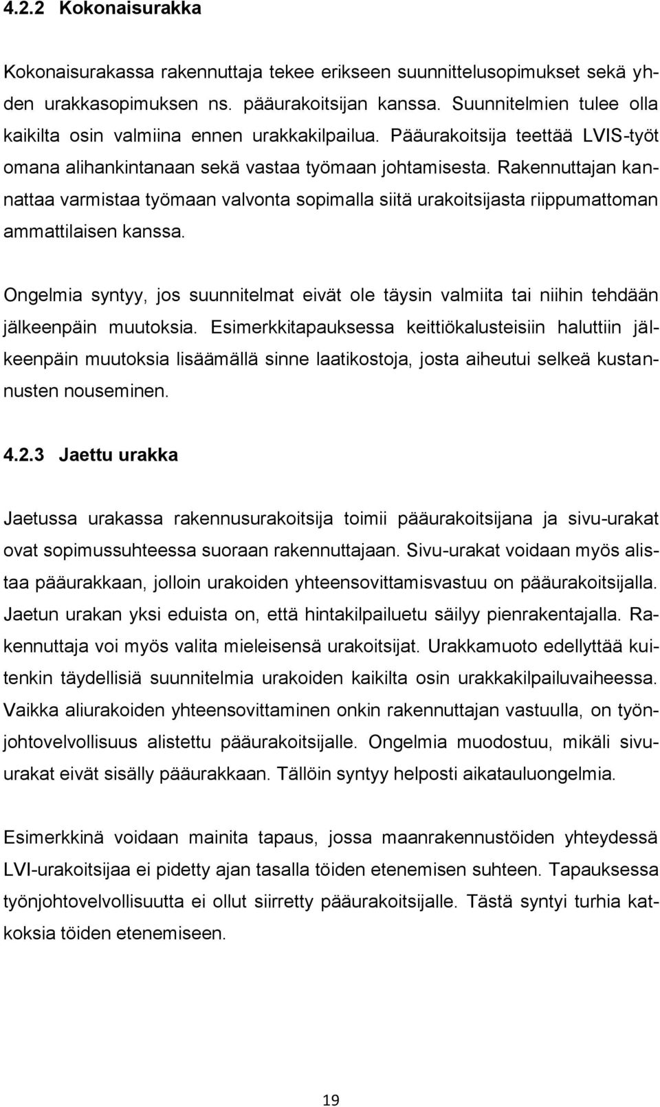 Rakennuttajan kannattaa varmistaa työmaan valvonta sopimalla siitä urakoitsijasta riippumattoman ammattilaisen kanssa.