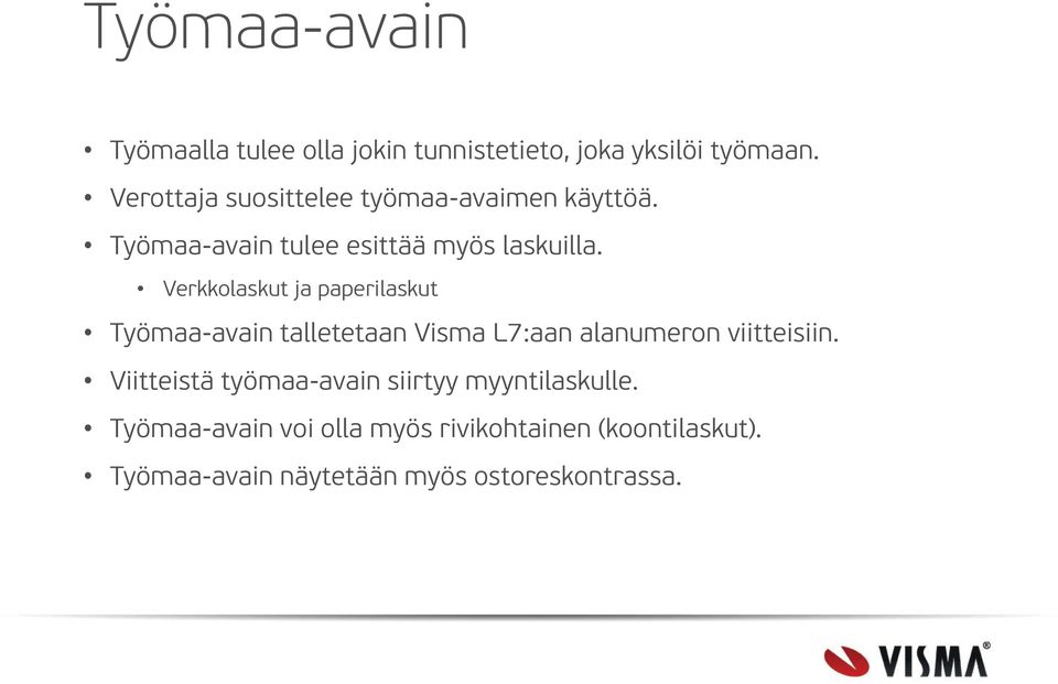 Verkkolaskut ja paperilaskut Työmaa-avain talletetaan Visma L7:aan alanumeron viitteisiin.