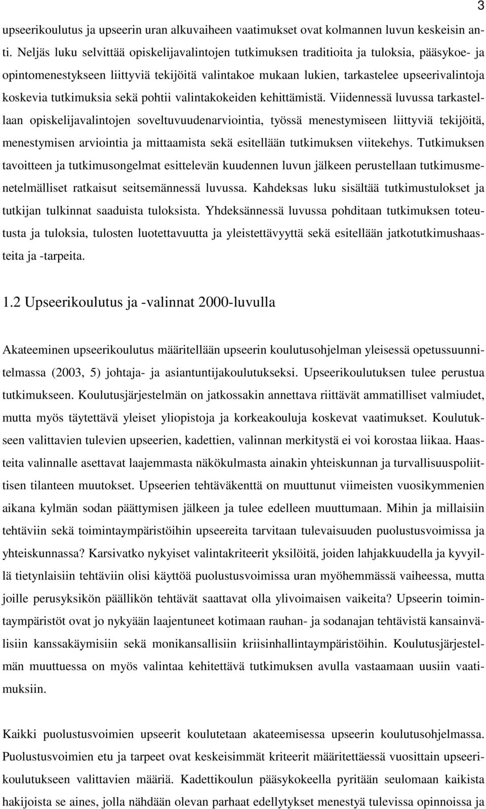 tutkimuksia sekä pohtii valintakokeiden kehittämistä.