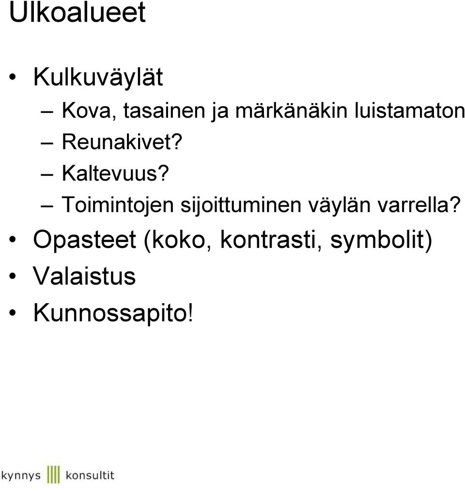 Toimintojen sijoittuminen väylän varrella?
