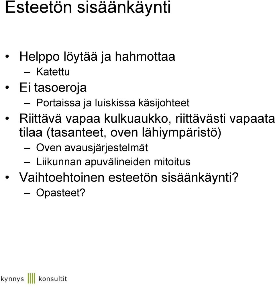 vapaata tilaa (tasanteet, oven lähiympäristö) Oven avausjärjestelmät