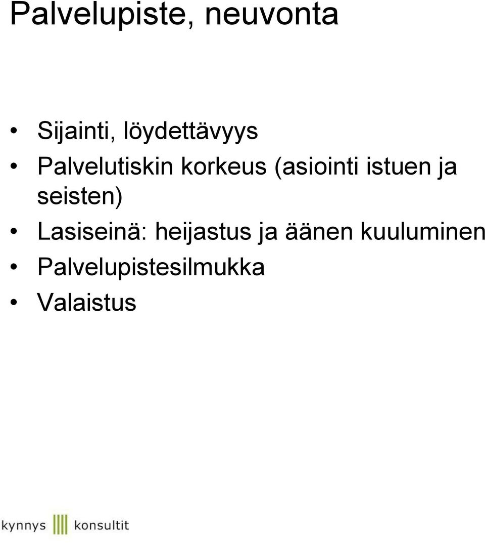 (asiointi istuen ja seisten) Lasiseinä: