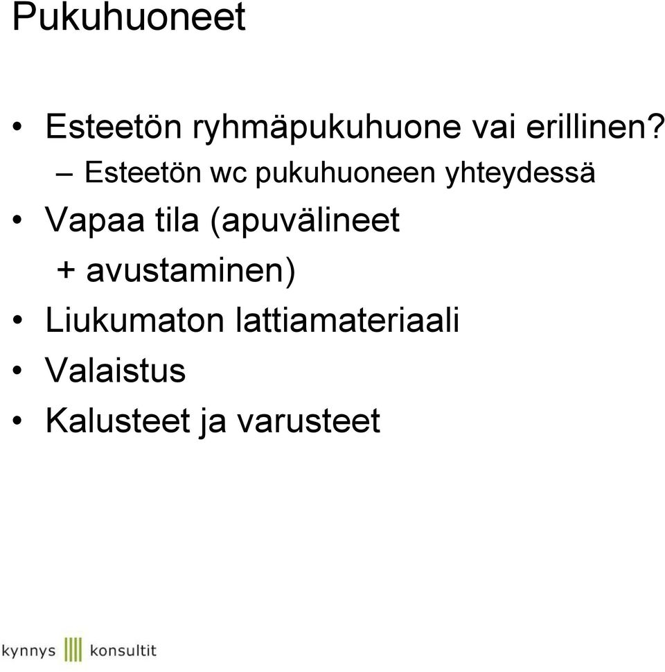 Esteetön wc pukuhuoneen yhteydessä Vapaa tila