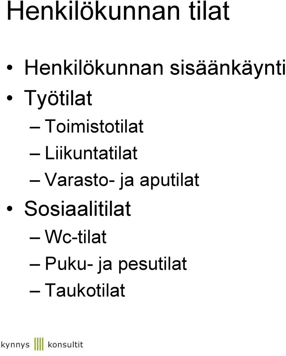 Liikuntatilat Varasto- ja aputilat