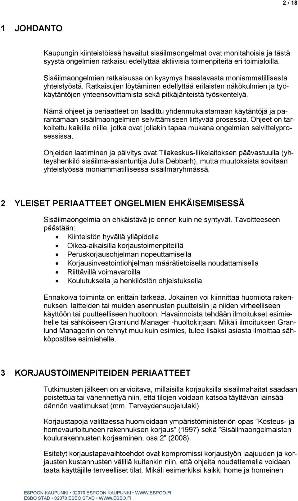 Ratkaisujen löytäminen edellyttää erilaisten näkökulmien ja työkäytäntöjen yhteensovittamista sekä pitkäjänteistä työskentelyä.