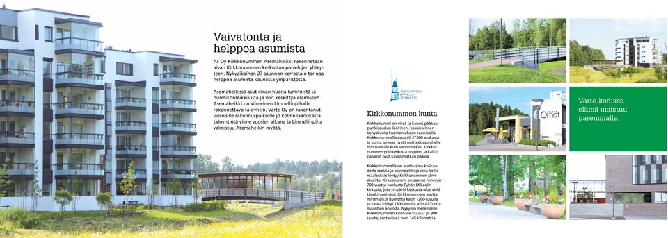 Asemaheikki on viimeinen Limnellinpihalle rakennettava taloyhtiö.