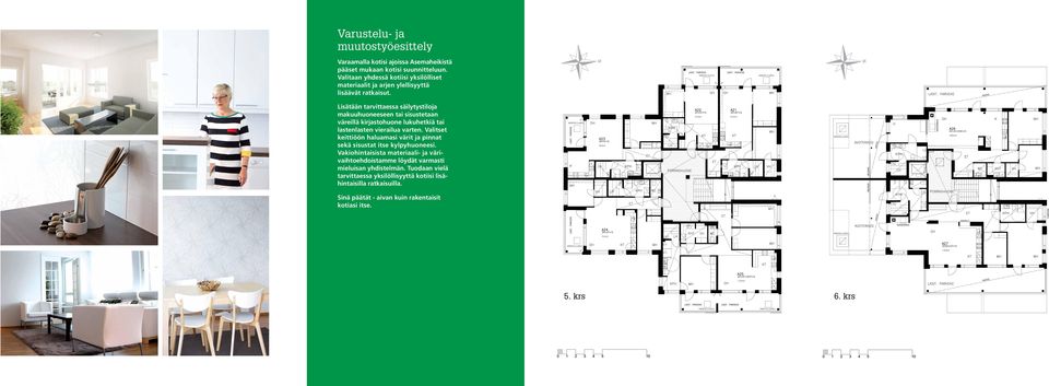 Lisätään tarvittaessa säilytystiloja makuuhuoneeseen tai sisustetaan väreillä kirjastohuone lukuhetkiä tai lastenlasten vierailua varten.