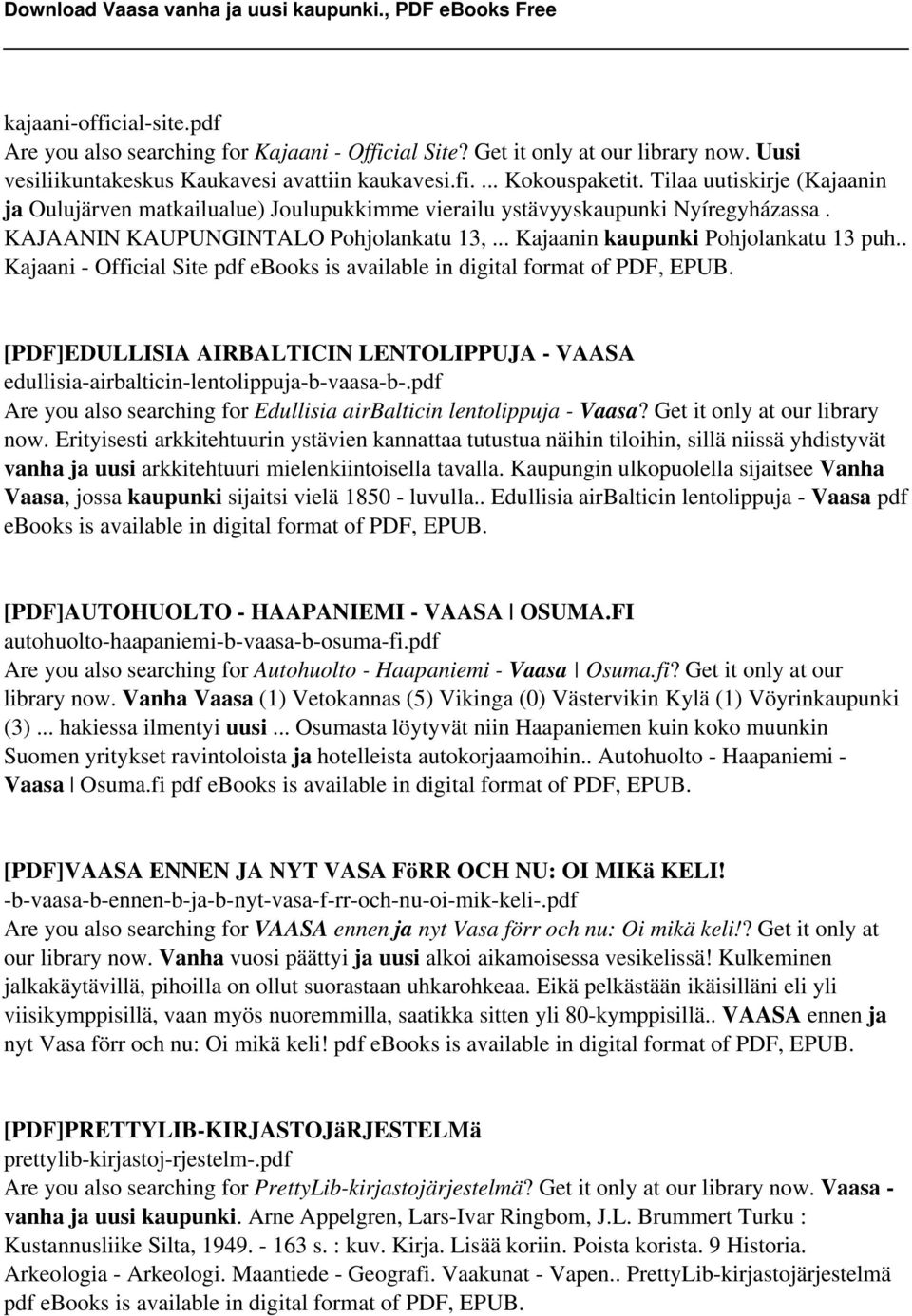 . Kajaani - Official Site pdf ebooks is available in digital format of PDF, EPUB. [PDF]EDULLISIA AIRBALTICIN LENTOLIPPUJA - VAASA edullisia-airbalticin-lentolippuja-b-vaasa-b-.