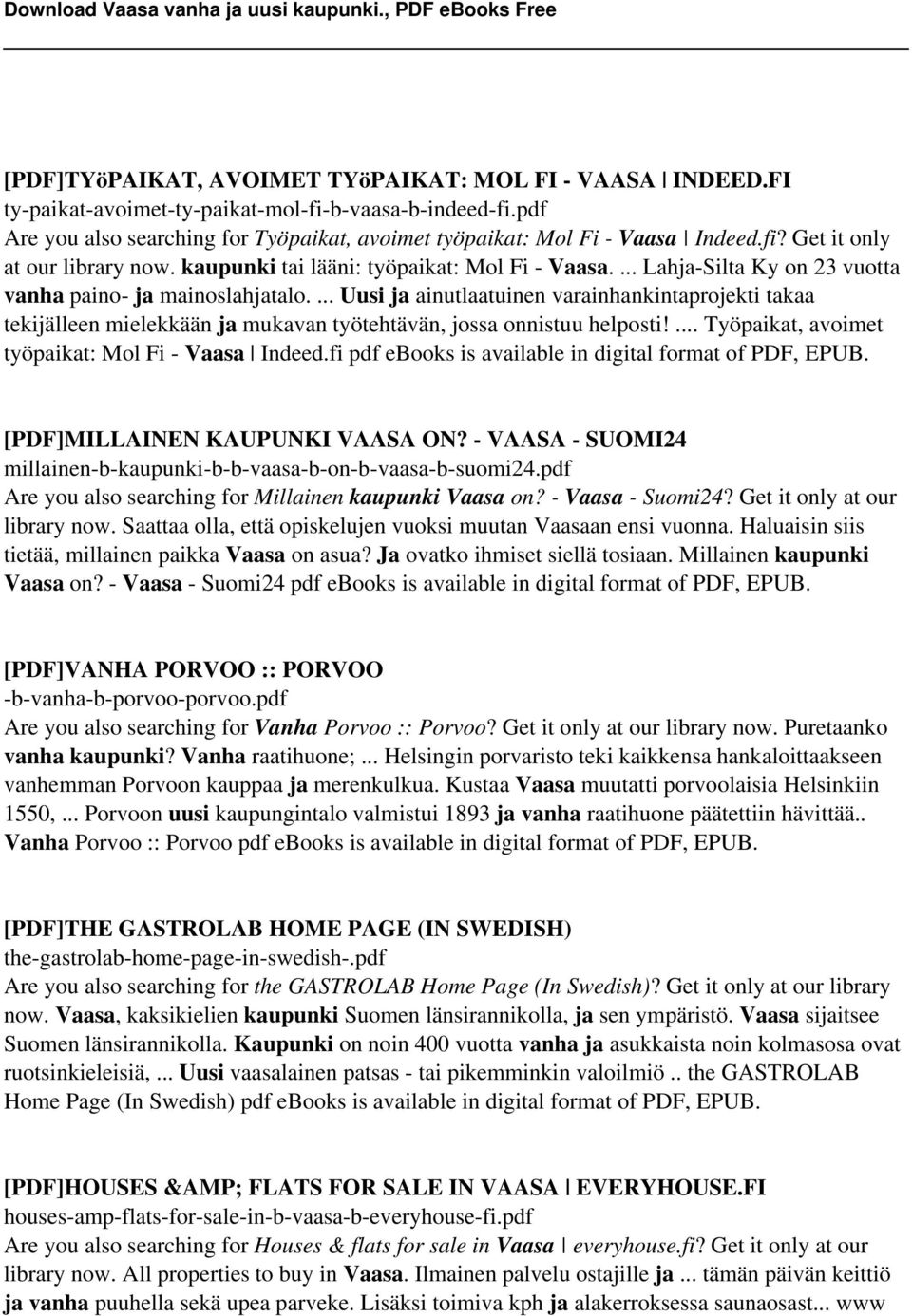 ... Uusi ja ainutlaatuinen varainhankintaprojekti takaa tekijälleen mielekkään ja mukavan työtehtävän, jossa onnistuu helposti!... Työpaikat, avoimet työpaikat: Mol Fi - Vaasa Indeed.