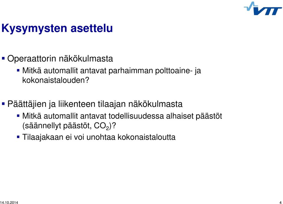 Päättäjien ja liikenteen tilaajan näkökulmasta Mitkä automallit antavat