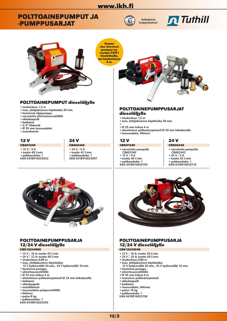 itseimevä siipipumppu varustettu ohivirtausventtiilillä akkukaapelit katkaisin 3/4 liitännät Ø 20 mm imusuodatin muovikotelo 12 V CBA01240 12 V / 9 A tuotto 40 l/min 6418914025042 24 V CBA02442 24 V