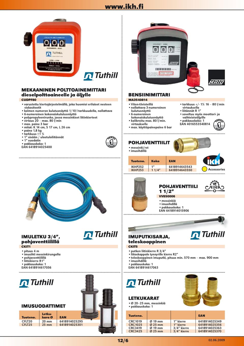 paine 3 bar mitat: K 14 cm, S 17 cm, L 26 cm paino 1,8 kg tarkkuus ±1 % 1 sisään / ulostuloliitännät 1 suodatin 6418914025400 BENSIINIMITTARI MA3540814 Viton-tiivisteillä nollattava 3-numeroinen