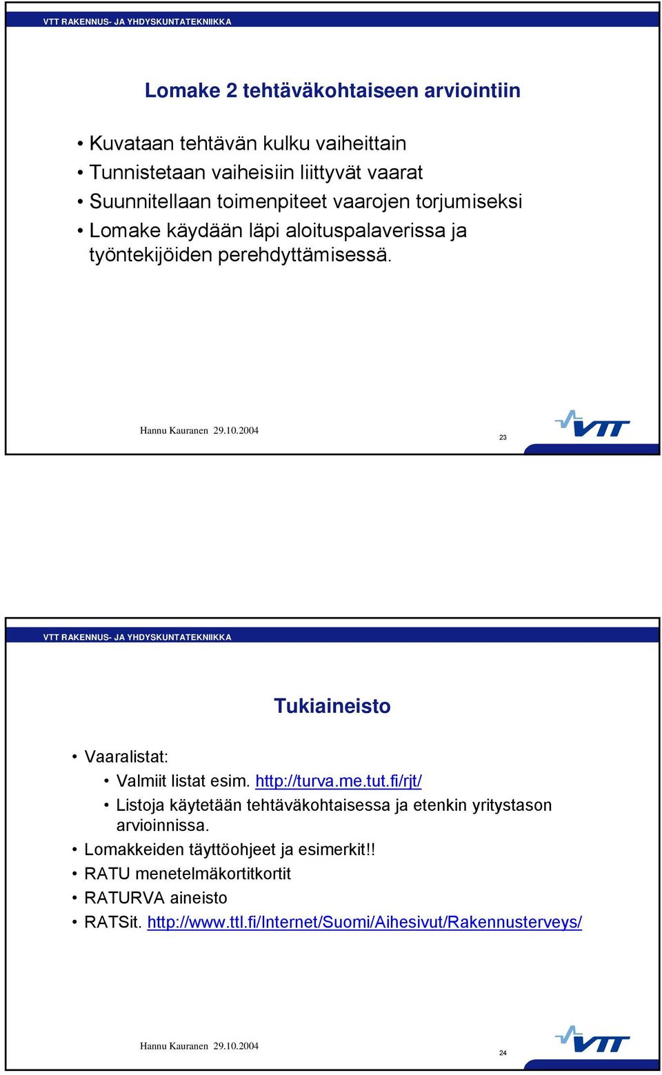 23 Tukiaineisto Vaaralistat: Valmiit listat esim. http://turva.me.tut.