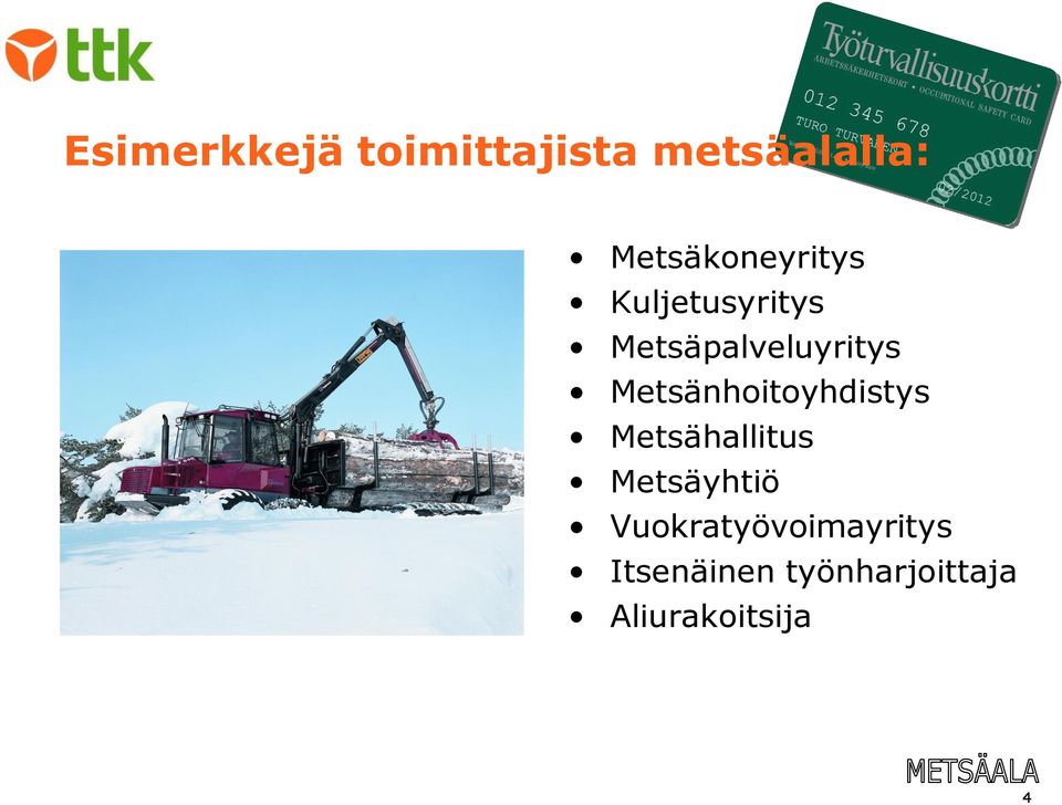 Metsänhoitoyhdistys Metsähallitus Metsäyhtiö