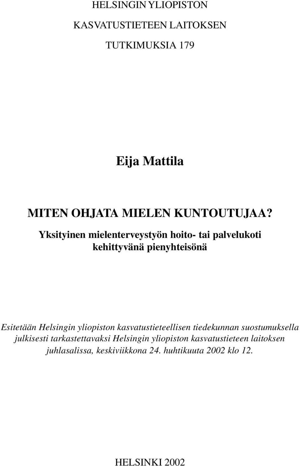 Yksityinen mielenterveystyön hoito- tai palvelukoti kehittyvänä pienyhteisönä Esitetään Helsingin