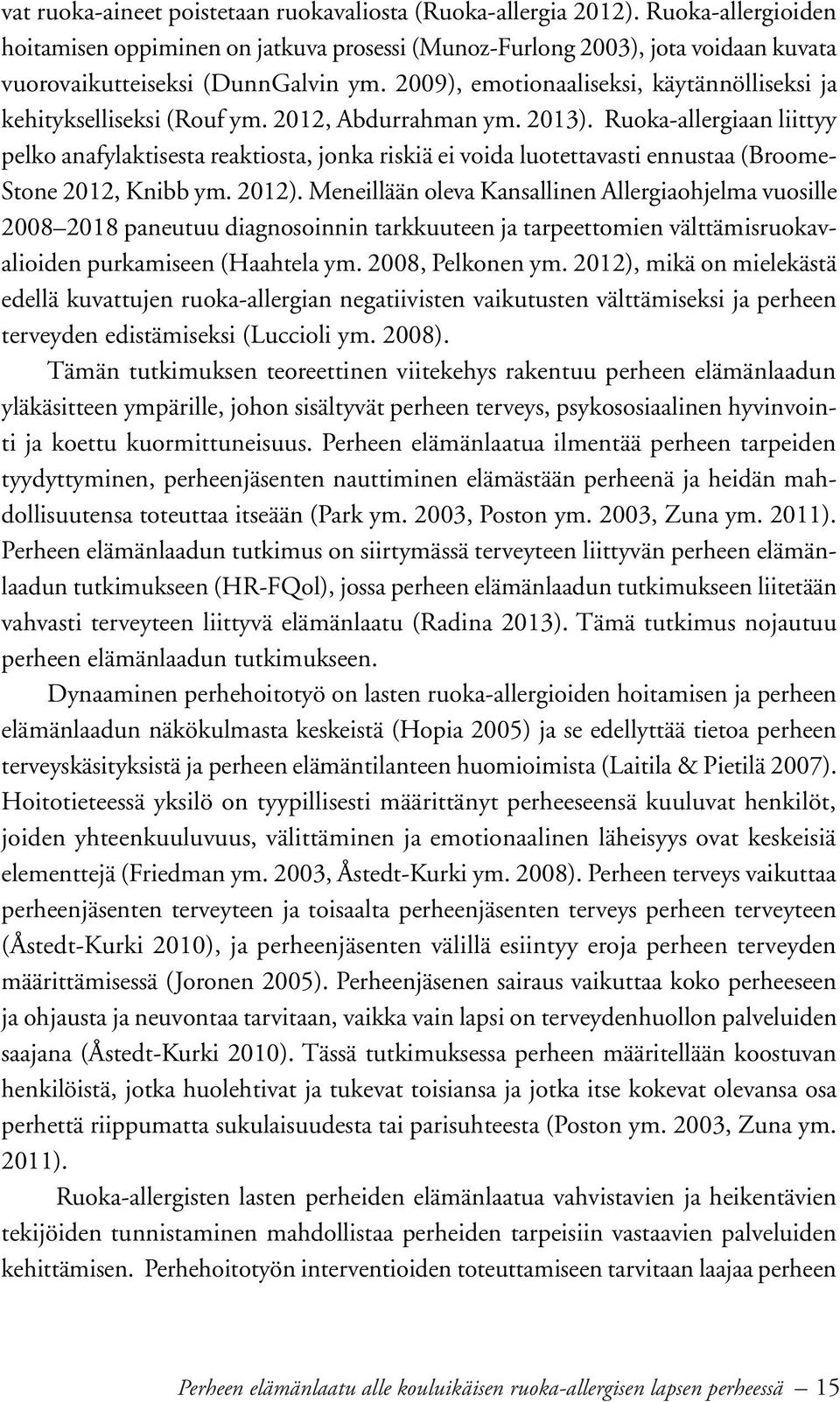 2009), emotionaaliseksi, käytännölliseksi ja kehitykselliseksi (Rouf ym. 2012, Abdurrahman ym. 2013).