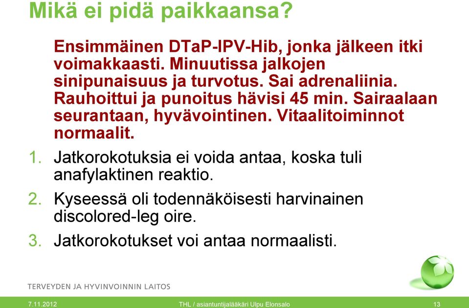 Sairaalaan seurantaan, hyvävointinen. Vitaalitoiminnot normaalit. 1.