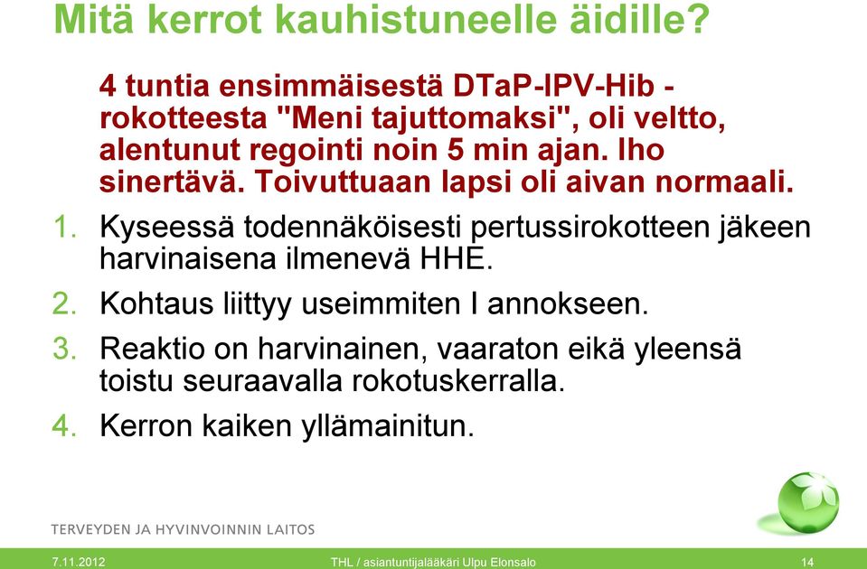 Iho sinertävä. Toivuttuaan lapsi oli aivan normaali. 1.