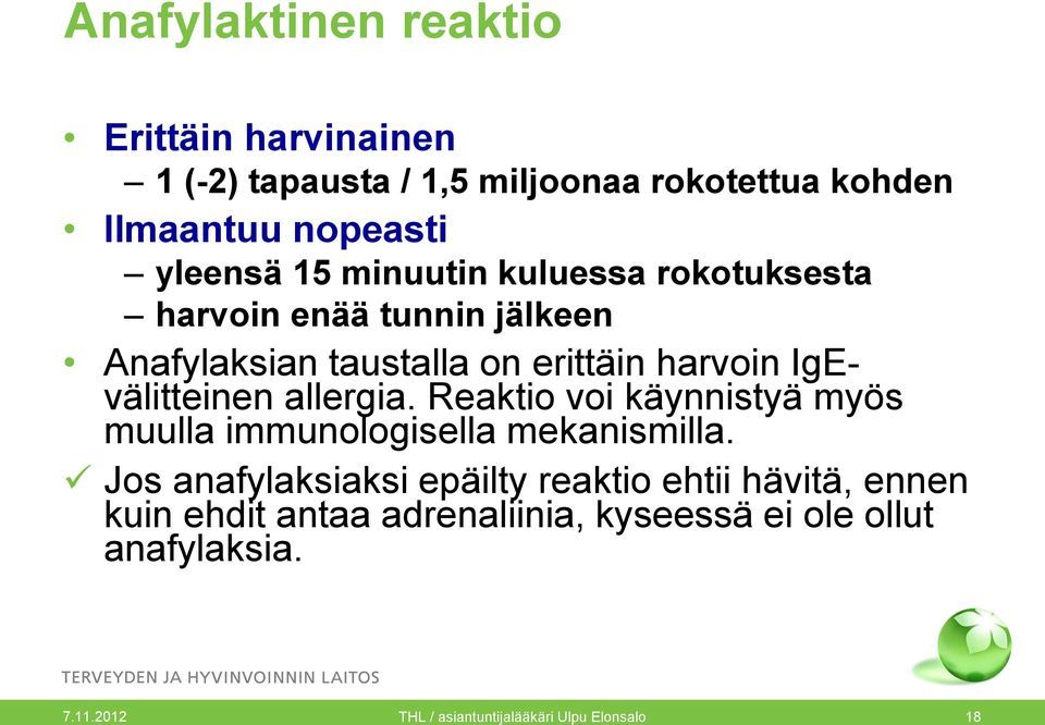allergia. Reaktio voi käynnistyä myös muulla immunologisella mekanismilla.