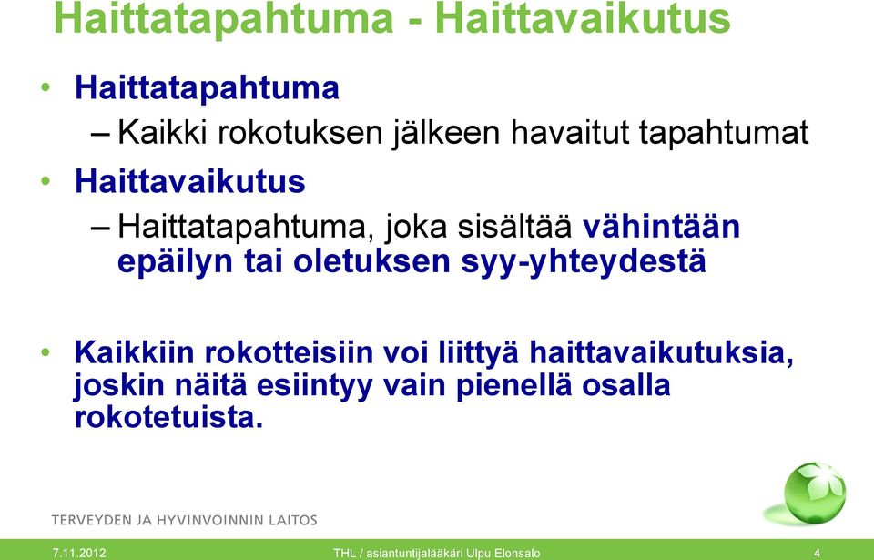 oletuksen syy-yhteydestä Kaikkiin rokotteisiin voi liittyä haittavaikutuksia, joskin