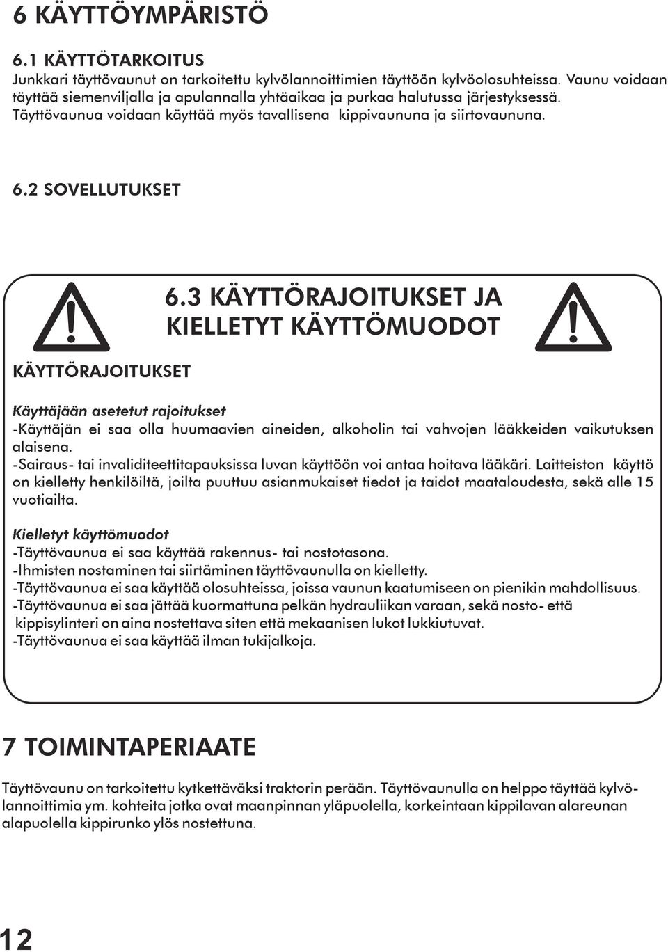 2 SOVELLUTUKSET KÄYTTÖRAJOITUKSET 6.