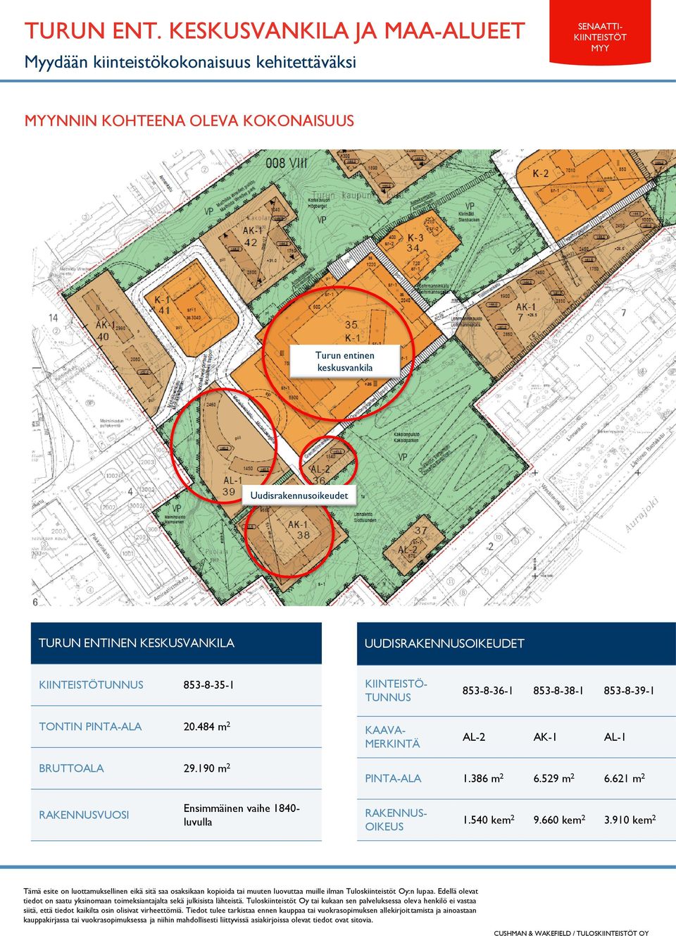 484 m 2 KIINTEISTÖ- TUNNUS KAAVA- MERKINTÄ 853-8-36-1 853-8-38-1 853-8-39-1 AL-2 AK-1 AL-1 BRUTTOALA 29.190 m 2 PINTA-ALA 1.