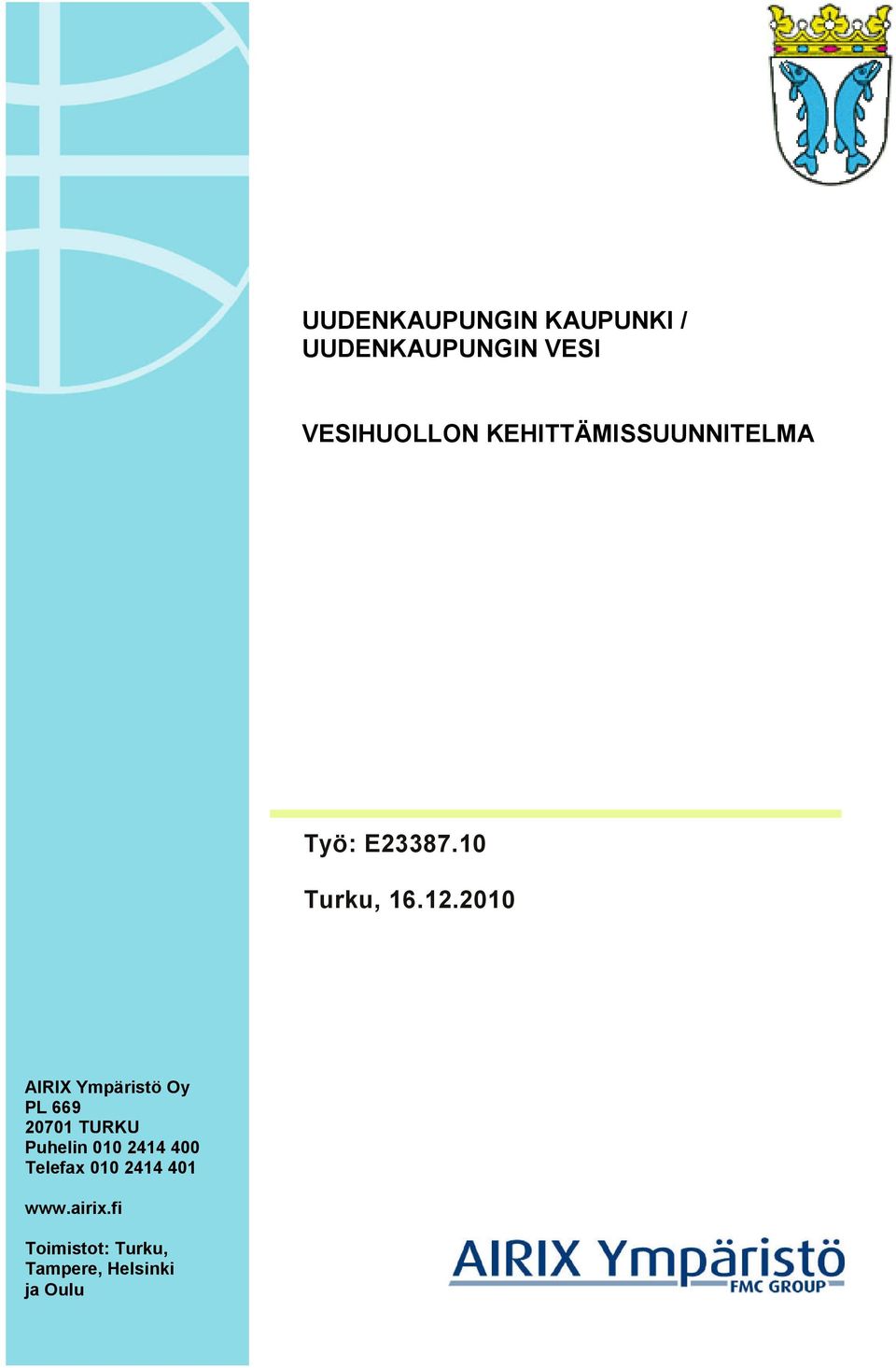 2010 AIRIX Ympäristö Oy PL 669 20701 TURKU Puhelin 010 2414