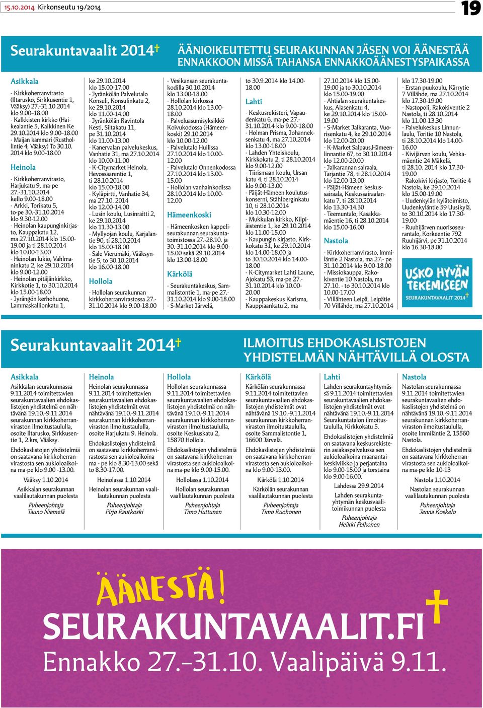 . klo.00-.00 - Kyläpirtti, Vanhatie, ma.. klo.00-.00 - Lusin koulu, Lusinraitti 2, ke.. klo.-.00 - Myllyojan koulu, Karjalantie 90, ti.. klo.00-.00 - Sale Vierumäki, Vääksyntie 5, to.. klo.00-.00 uun en?