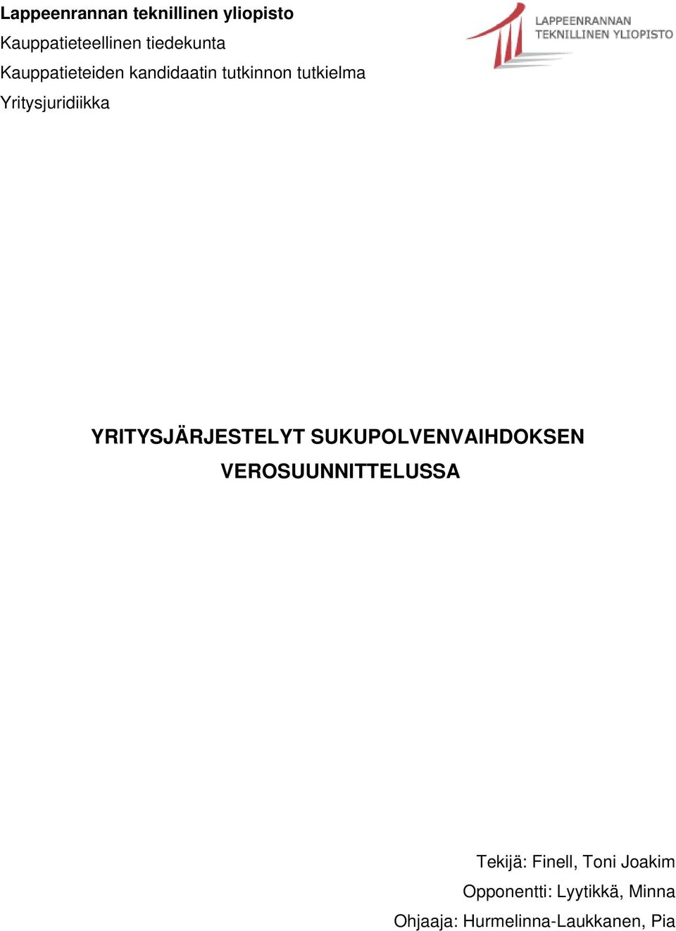 YRITYSJÄRJESTELYT SUKUPOLVENVAIHDOKSEN VEROSUUNNITTELUSSA Tekijä: