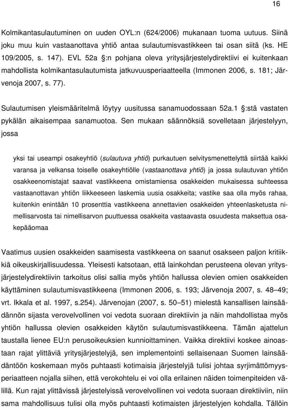 Sulautumisen yleismääritelmä löytyy uusitussa sanamuodossaan 52a.1 :stä vastaten pykälän aikaisempaa sanamuotoa.