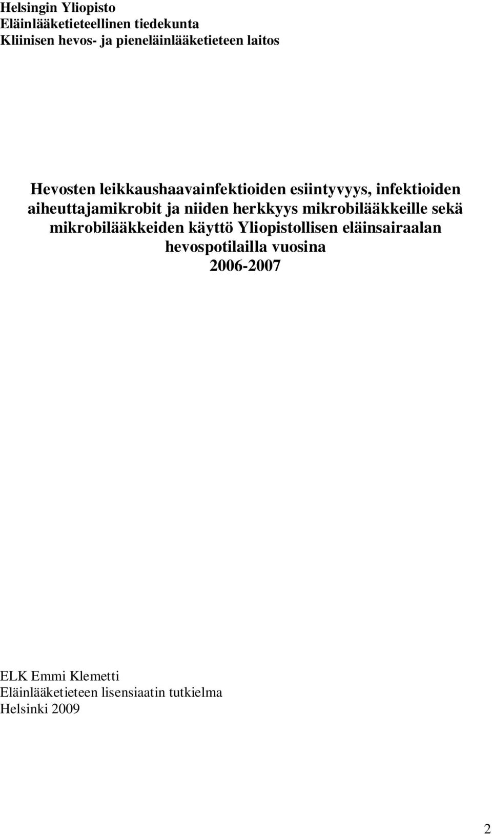 herkkyys mikrobilääkkeille sekä mikrobilääkkeiden käyttö Yliopistollisen eläinsairaalan