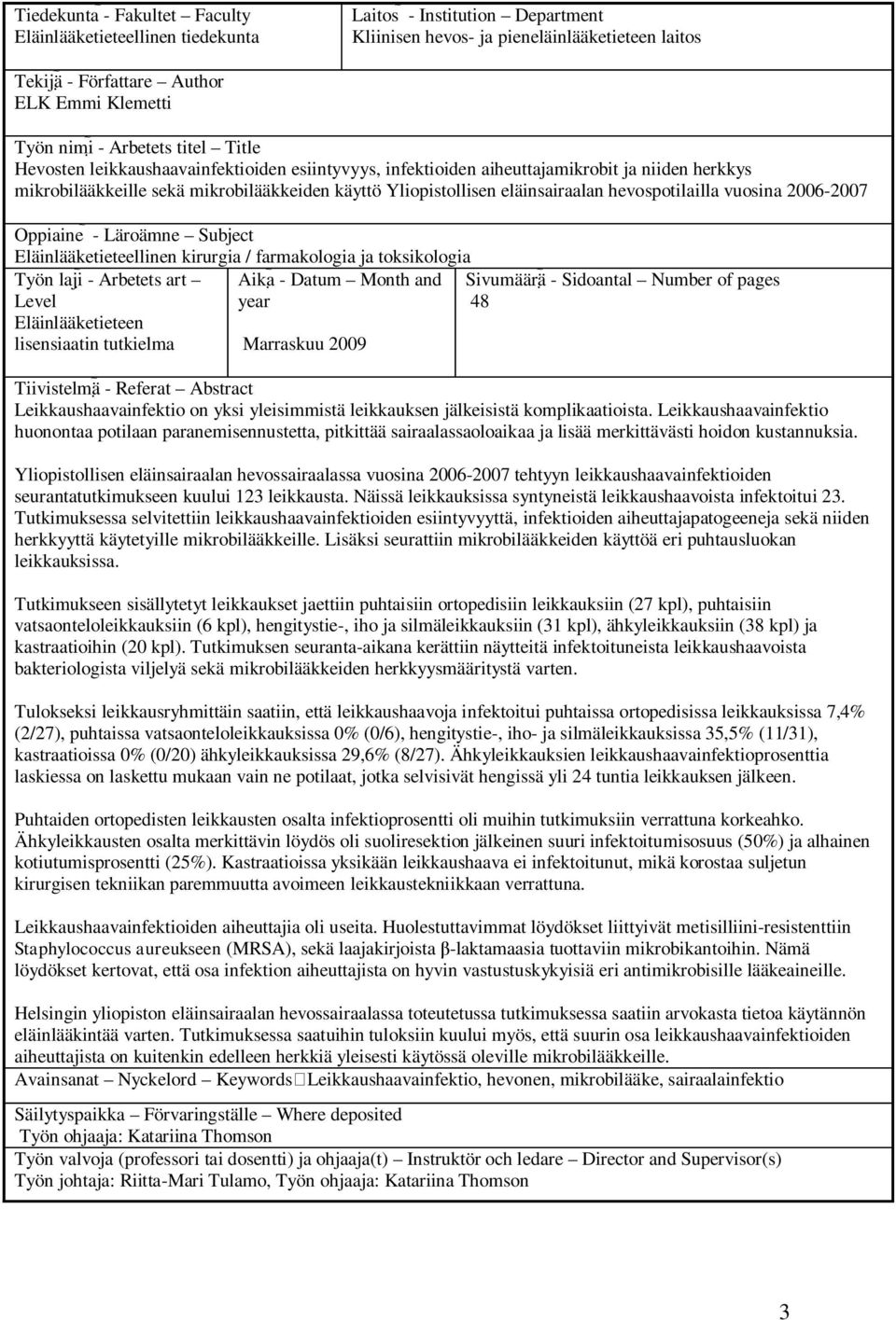 hevospotilailla vuosina 2006-2007 Oppiaine - Läroämne Subject Eläinlääketieteellinen kirurgia / farmakologia ja toksikologia Työn laji - Arbetets art Level Eläinlääketieteen lisensiaatin tutkielma