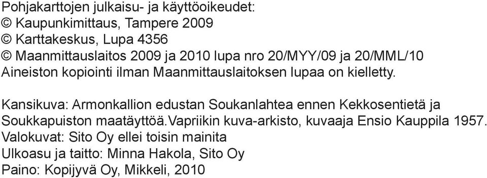 Kansikuva: Armonkallion edustan Soukanlahtea ennen Kekkosentietä ja Soukkapuiston maatäyttöä.