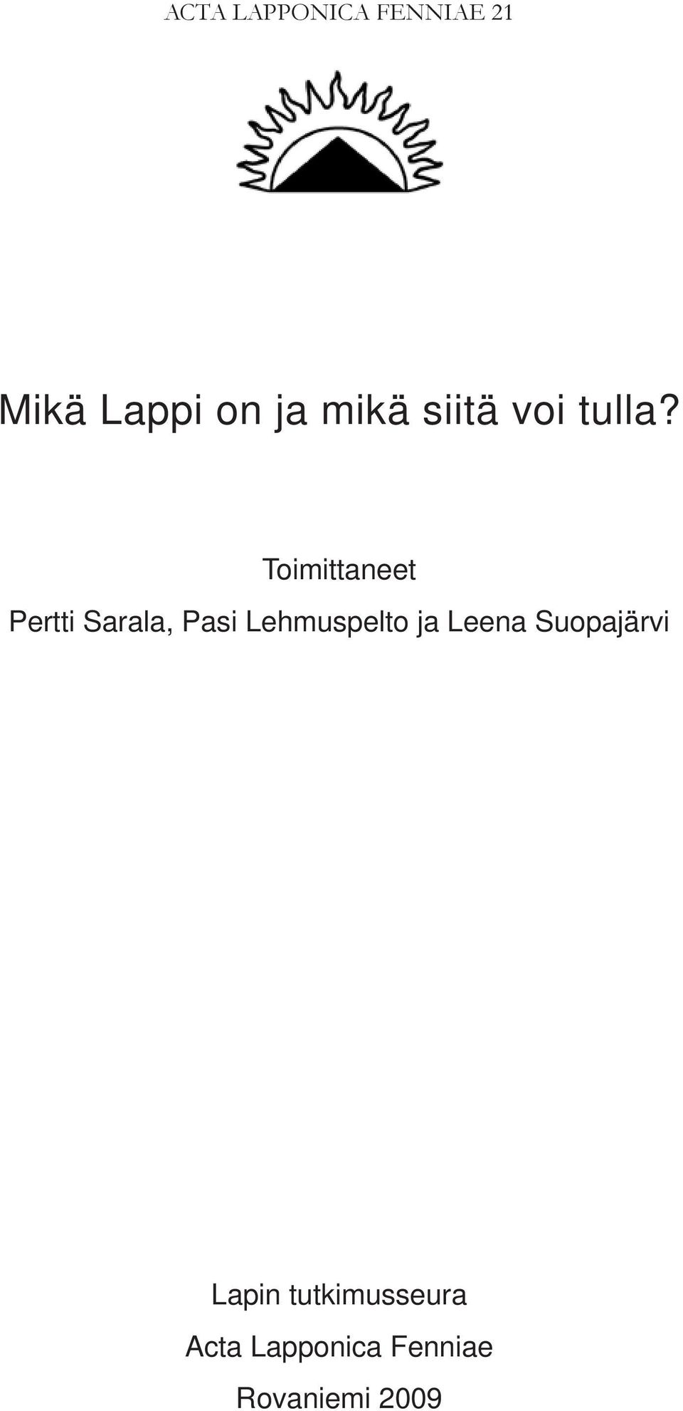 Toimittaneet Pertti Sarala, Pasi Lehmuspelto