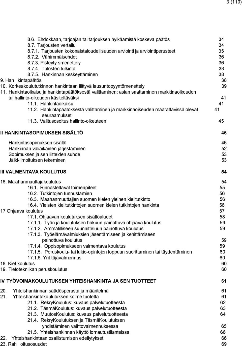 Korkeakoulututkinnon hankintaan liittyvä lausuntopyyntömenettely 39 11.